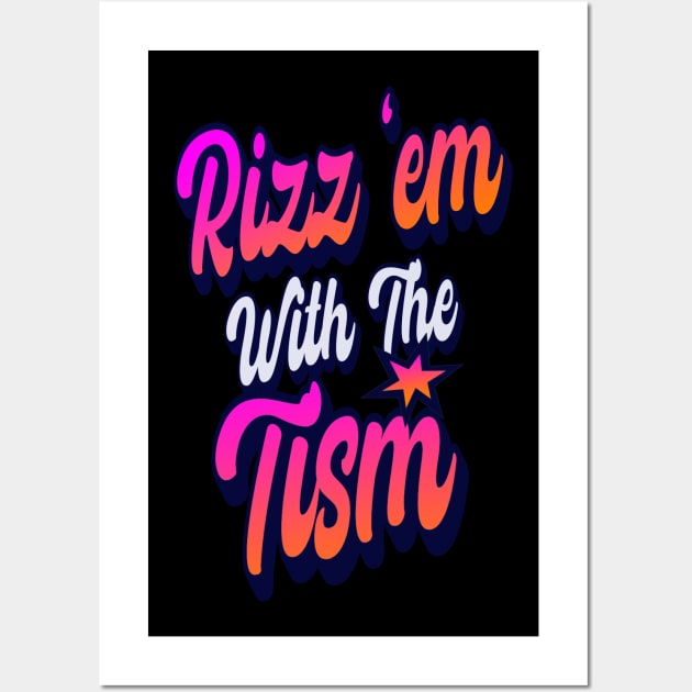 Rizz-Em-With-The-Tism Wall Art by DewaJassin